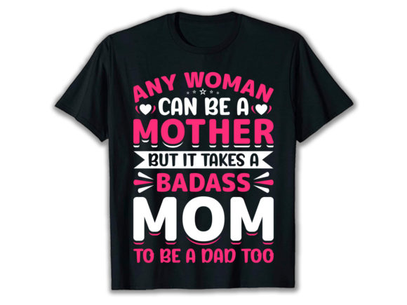 A Badass Mom to Be a Dad Graphics & Print Templates
