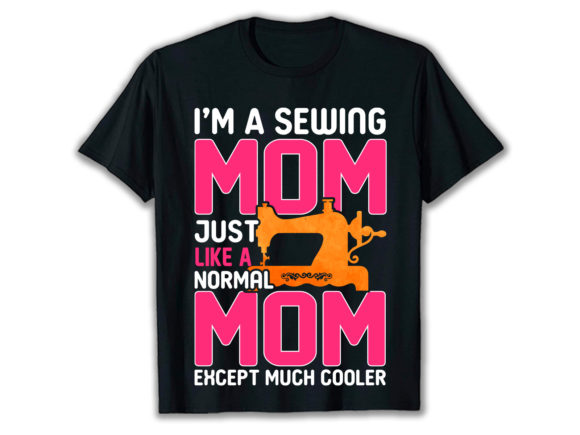 A Sewing Mom T-shirt Design: Graphics & Print Templates
