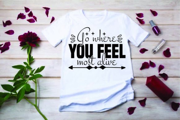 Adventure Quote Design: Go Where You Feel — Graphics for T-Shirt Designs