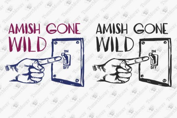 Amish Gone Wild Graphics: Sarcastic Humorous T-Shirt Designs