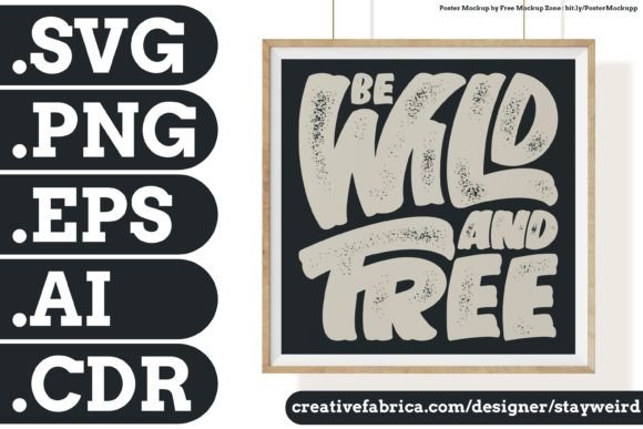 BE WILD and FREE QUOTE: Graphics & Print Templates for Authentic Brand Energy