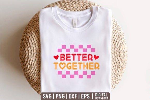 BETTER TOGETHER - Valentine Svg Graphics for T-Shirt Designs
