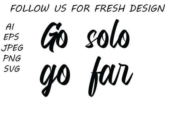 GO Solo Go Fat. Solo Traveling Quote Graphics
