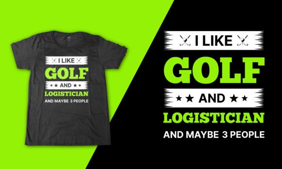 Golf Sport Quote T-Shirt for Logistician