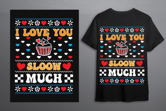 I Love You Sloow Much – Valentine Graphics for T-Shirt Designs