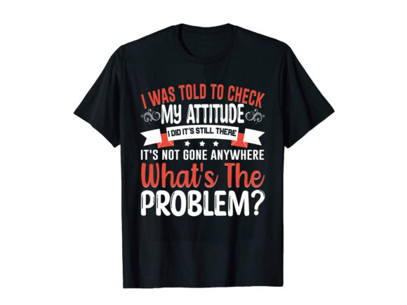 I Was Told to Check My Attitude Problem: Graphics & Print Templates