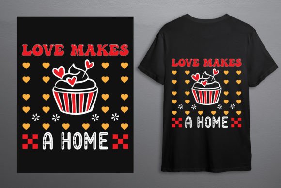 Love Makes a Home a Home – Valentine Graphics for T-Shirt Designs
