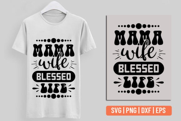 Mama Wife Blessed Life Graphics for T-Shirt Designs