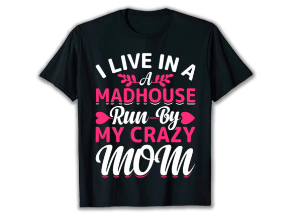 My Crazy Mom T-Shirt Design: Graphics & Print Templates