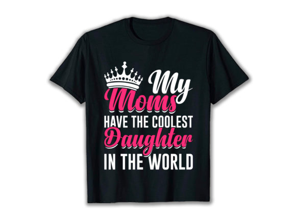 My Moms Have the Coolest Daughter Design