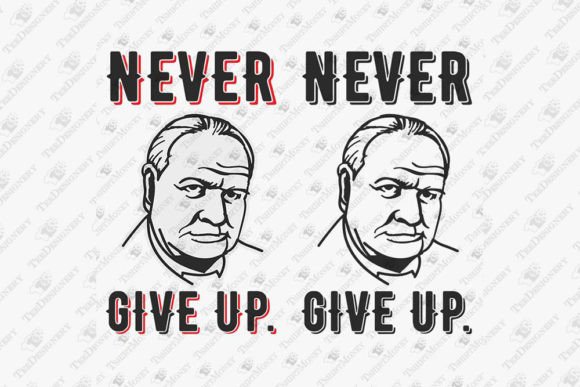 Never Give Up Winston Churchill Quote Graphics & T-Shirt Designs