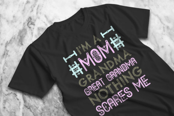 Nothing Scares Me Mothers Day Grandma Graphics