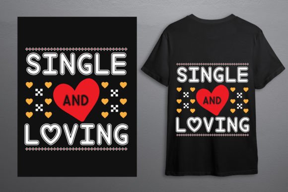 Single and Loving - Valentine SVG Graphics & T-Shirt Designs